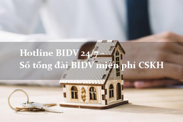 Hotline BIDV 24/7 - Số tổng đài BIDV miễn phí CSKH