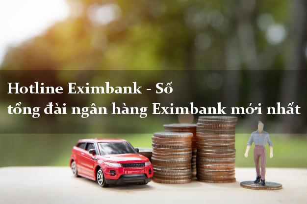 Hotline Eximbank - Số tổng đài ngân hàng Eximbank mới nhất
