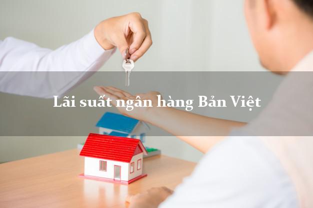 Lãi suất ngân hàng Bản Việt