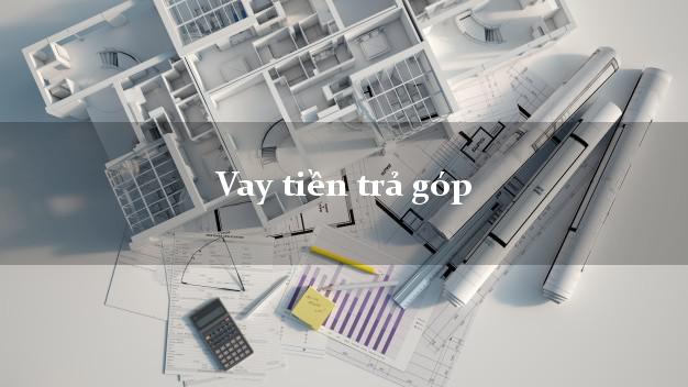 Vay tiền trả góp