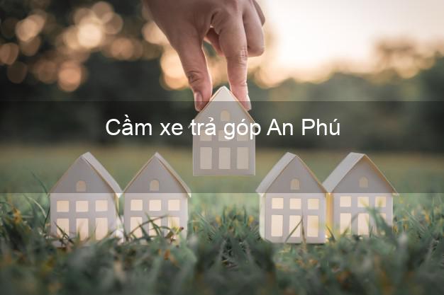 TOp 7 Cầm xe trả góp An Phú An Giang nhanh nhất