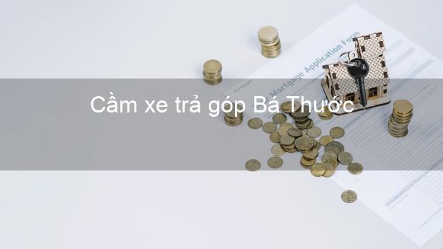 Top 4 Cầm xe trả góp Bá Thước Thanh Hóa uy tín Top 4 Cầm xe trả góp Bá Thước Thanh Hóa uy tín