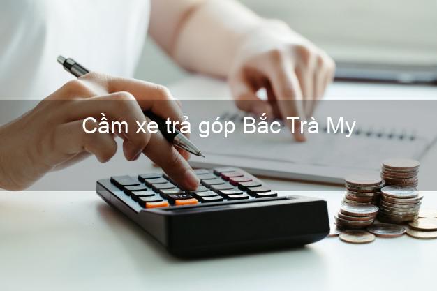TOp 7 Cầm xe trả góp Bắc Trà My Quảng Nam nhanh nhất TOp 7 Cầm xe trả góp Bắc Trà My Quảng Nam nhanh nhất