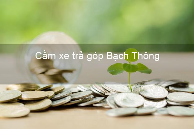 Top 9 Cầm xe trả góp Bạch Thông Bắc Kạn tốt nhất