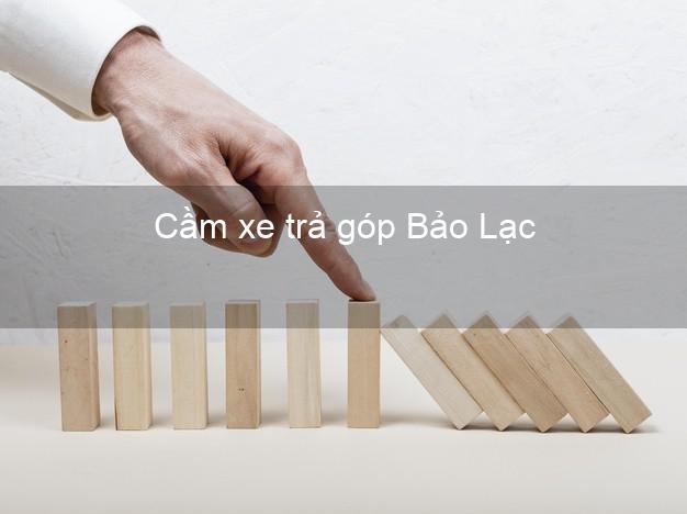 Top 4 Cầm xe trả góp Bảo Lạc Cao Bằng uy tín Top 4 Cầm xe trả góp Bảo Lạc Cao Bằng uy tín