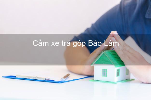 Top 8 Cầm xe trả góp Bảo Lâm Lâm Đồng tốt nhất