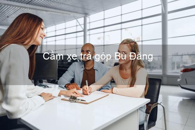 Top 8 Cầm xe trả góp Bù Đăng Bình Phước tốt nhất Top 8 Cầm xe trả góp Bù Đăng Bình Phước tốt nhất
