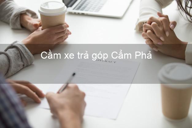 Top 5 Cầm xe trả góp Cẩm Phả Quảng Ninh uy tín