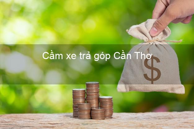 Top 3 Cầm xe trả góp Cần Thơ giá cao Top 3 Cầm xe trả góp Cần Thơ giá cao