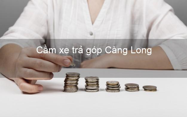 Top 8 Cầm xe trả góp Càng Long Trà Vinh tốt nhất Top 8 Cầm xe trả góp Càng Long Trà Vinh tốt nhất