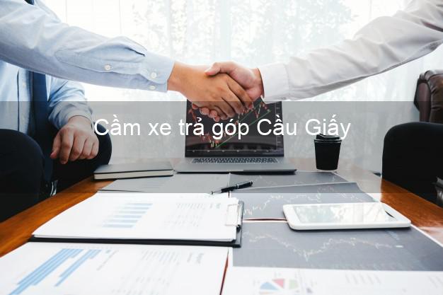 Top 3 Cầm xe trả góp Cầu Giấy Hà Nội giá cao