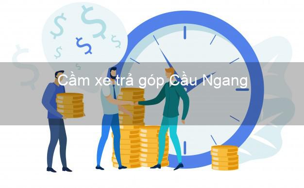 Top 4 Cầm xe trả góp Cầu Ngang Trà Vinh uy tín Top 4 Cầm xe trả góp Cầu Ngang Trà Vinh uy tín