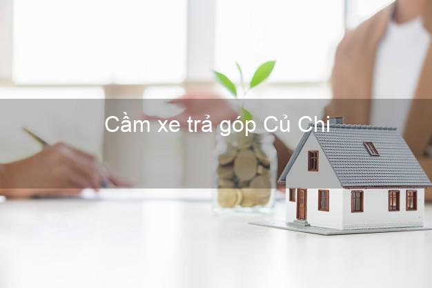 Top 4 Cầm xe trả góp Củ Chi Hồ Chí Minh uy tín