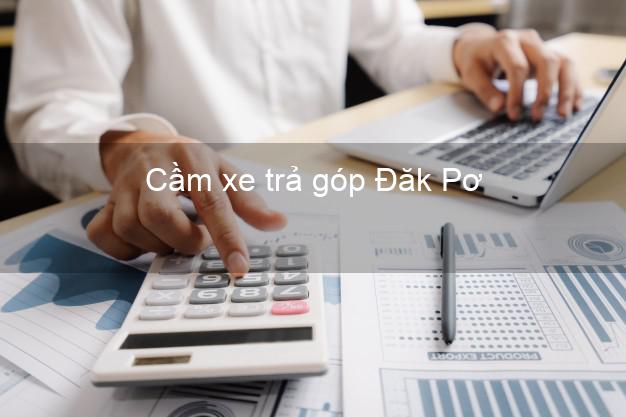Địa chỉ Cầm xe trả góp Đăk Pơ Gia Lai giá cao