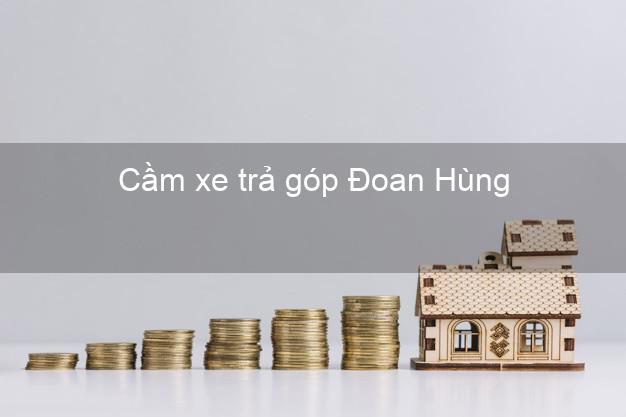 Top 8 Cầm xe trả góp Đoan Hùng Phú Thọ tốt nhất Top 8 Cầm xe trả góp Đoan Hùng Phú Thọ tốt nhất