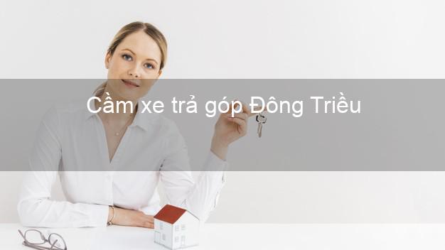 Top 3 Cầm xe trả góp Đông Triều Quảng Ninh giá cao Top 3 Cầm xe trả góp Đông Triều Quảng Ninh giá cao