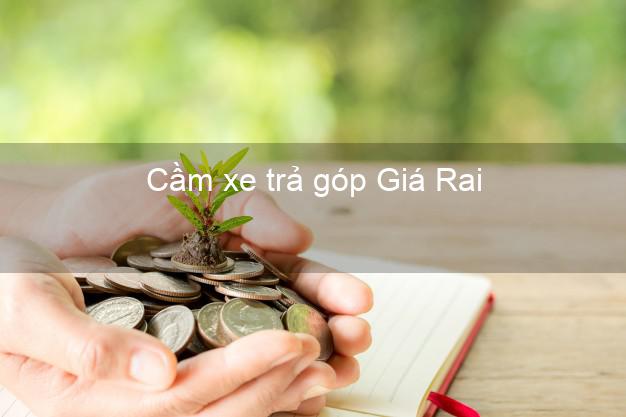 Địa chỉ Cầm xe trả góp Giá Rai Bạc Liêu giá cao Địa chỉ Cầm xe trả góp Giá Rai Bạc Liêu giá cao