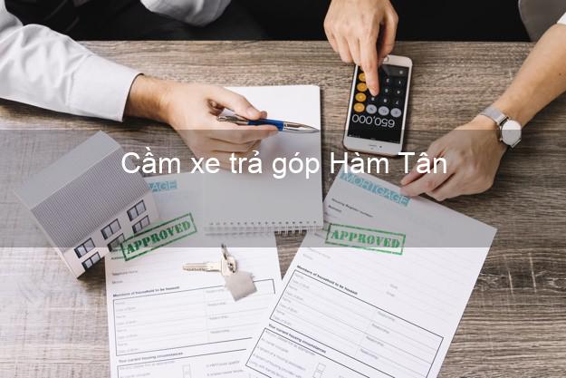 Top 3 Cầm xe trả góp Hàm Tân Bình Thuận giá cao