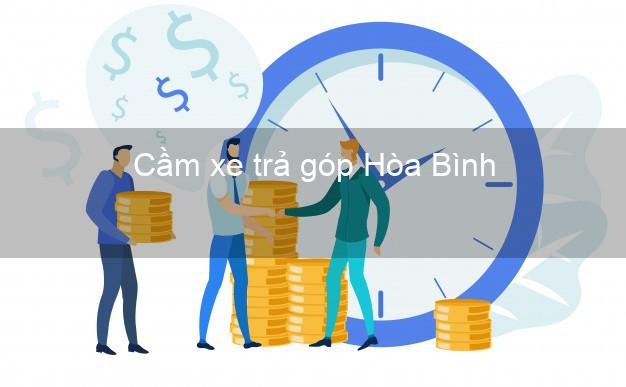 Top 4 Cầm xe trả góp Hòa Bình uy tín Top 4 Cầm xe trả góp Hòa Bình uy tín