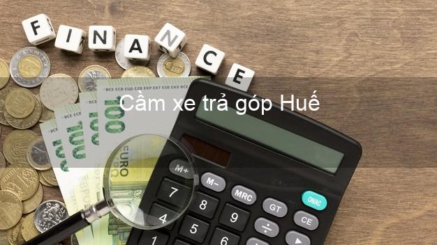 Địa chỉ Cầm xe trả góp Huế Thừa Thiên Huế giá cao Địa chỉ Cầm xe trả góp Huế Thừa Thiên Huế giá cao