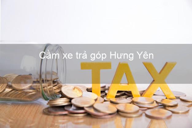 Địa chỉ Cầm xe trả góp Hưng Yên giá cao Địa chỉ Cầm xe trả góp Hưng Yên giá cao
