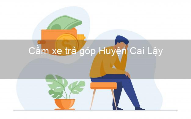 Top 5 Cầm xe trả góp Huyện Cai Lậy Tiền Giang uy tín Top 5 Cầm xe trả góp Huyện Cai Lậy Tiền Giang uy tín