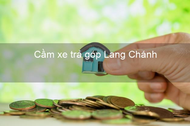 Top 3 Cầm xe trả góp Lang Chánh Thanh Hóa giá cao