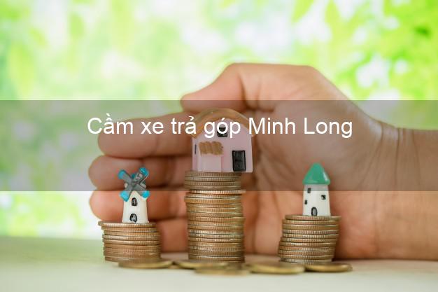 Top 9 Cầm xe trả góp Minh Long Quảng Ngãi tốt nhất