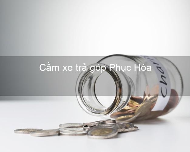 Top 3 Cầm xe trả góp Phục Hòa Cao Bằng giá cao Top 3 Cầm xe trả góp Phục Hòa Cao Bằng giá cao