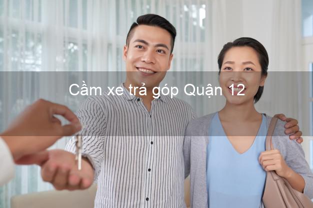 Top 4 Cầm xe trả góp Quận 12 Hồ Chí Minh uy tín