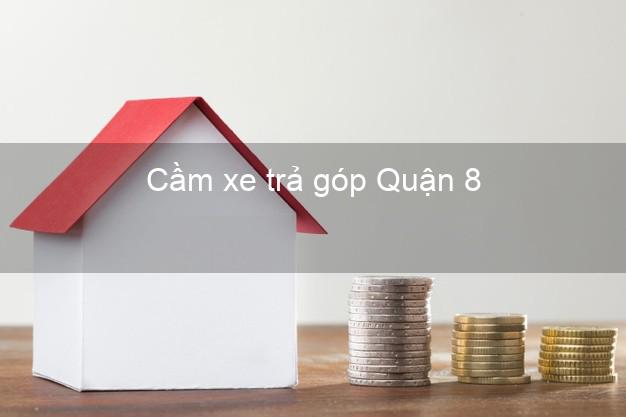 Top 3 Cầm xe trả góp Quận 8 Hồ Chí Minh giá cao Top 3 Cầm xe trả góp Quận 8 Hồ Chí Minh giá cao
