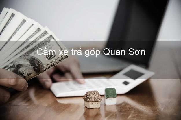 Top 3 Cầm xe trả góp Quan Sơn Thanh Hóa giá cao Top 3 Cầm xe trả góp Quan Sơn Thanh Hóa giá cao