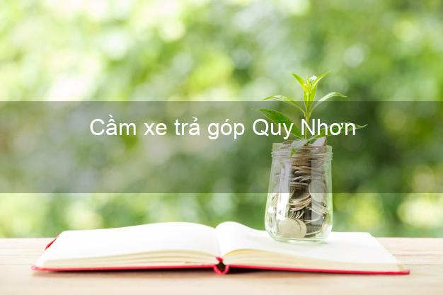 Top 4 Cầm xe trả góp Quy Nhơn Bình Định uy tín Top 4 Cầm xe trả góp Quy Nhơn Bình Định uy tín