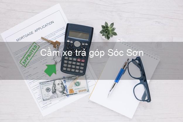 Top 10 Cầm xe trả góp Sóc Sơn Hà Nội nhanh nhất