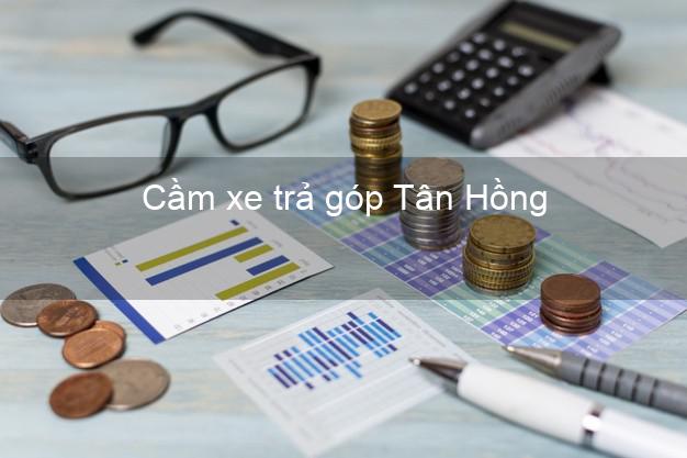 TOp 7 Cầm xe trả góp Tân Hồng Đồng Tháp nhanh nhất TOp 7 Cầm xe trả góp Tân Hồng Đồng Tháp nhanh nhất