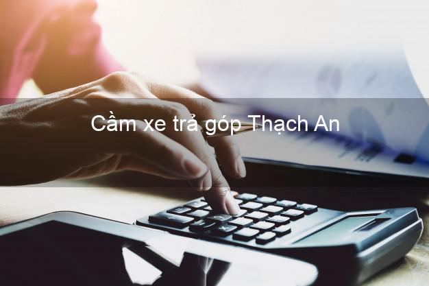Top 10 Cầm xe trả góp Thạch An Cao Bằng nhanh nhất Top 10 Cầm xe trả góp Thạch An Cao Bằng nhanh nhất