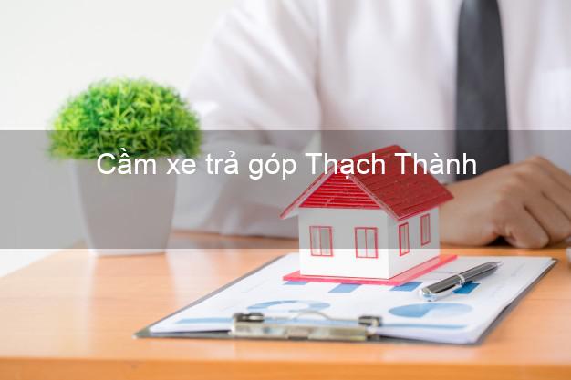 Top 9 Cầm xe trả góp Thạch Thành Thanh Hóa tốt nhất Top 9 Cầm xe trả góp Thạch Thành Thanh Hóa tốt nhất