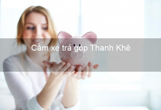 Top 10 Cầm xe trả góp Thanh Khê Đà Nẵng nhanh nhất Top 10 Cầm xe trả góp Thanh Khê Đà Nẵng nhanh nhất