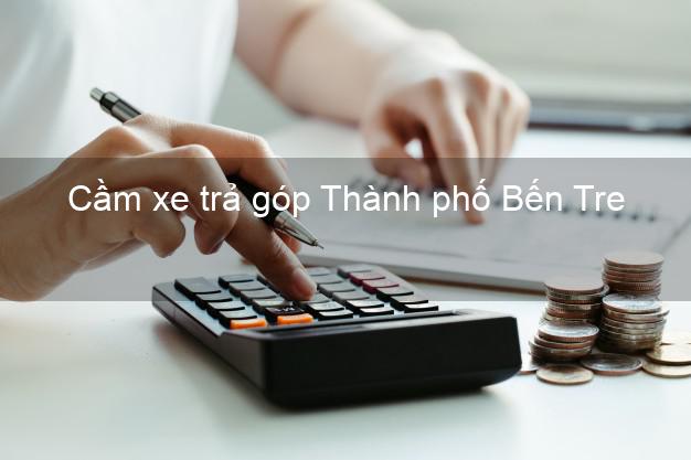 TOp 7 Cầm xe trả góp Thành phố Bến Tre nhanh nhất