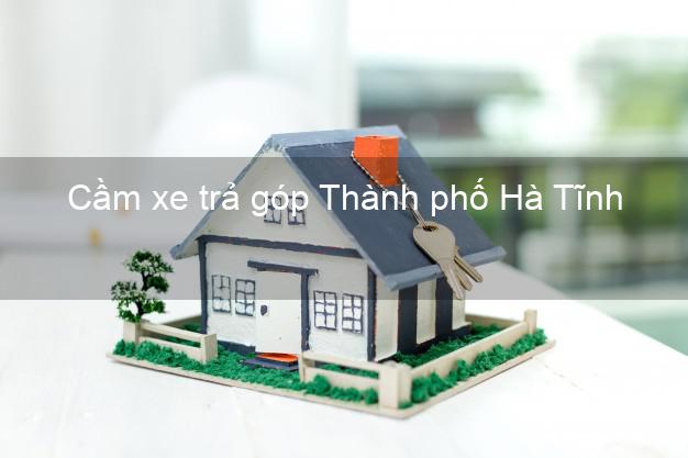 Địa chỉ Cầm xe trả góp Thành phố Hà Tĩnh giá cao Địa chỉ Cầm xe trả góp Thành phố Hà Tĩnh giá cao