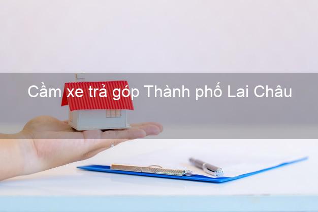 Top 9 Cầm xe trả góp Thành phố Lai Châu tốt nhất Top 9 Cầm xe trả góp Thành phố Lai Châu tốt nhất