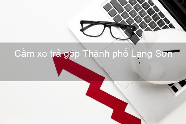 Top 4 Cầm xe trả góp Thành phố Lạng Sơn uy tín Top 4 Cầm xe trả góp Thành phố Lạng Sơn uy tín