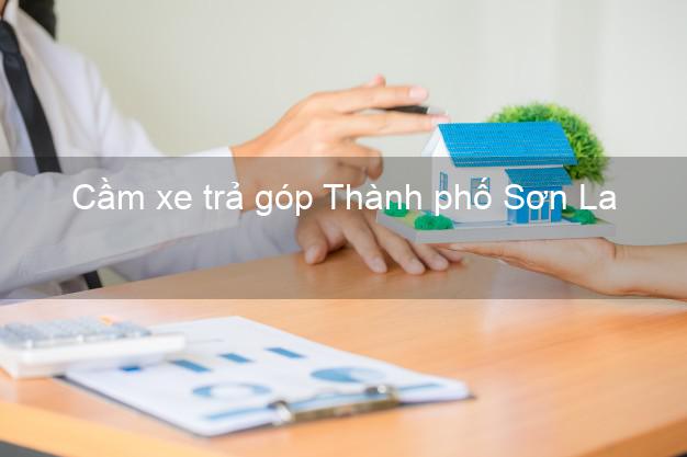 Địa chỉ Cầm xe trả góp Thành phố Sơn La giá cao
