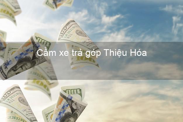 Top 5 Cầm xe trả góp Thiệu Hóa Thanh Hóa uy tín Top 5 Cầm xe trả góp Thiệu Hóa Thanh Hóa uy tín