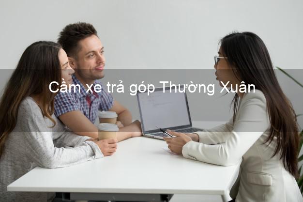 Top 8 Cầm xe trả góp Thường Xuân Thanh Hóa tốt nhất Top 8 Cầm xe trả góp Thường Xuân Thanh Hóa tốt nhất