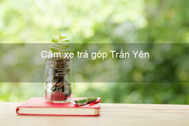 Top 5 Cầm xe trả góp Trấn Yên Yên Bái uy tín Top 5 Cầm xe trả góp Trấn Yên Yên Bái uy tín