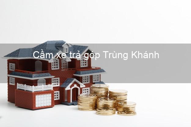 Top 5 Cầm xe trả góp Trùng Khánh Cao Bằng uy tín Top 5 Cầm xe trả góp Trùng Khánh Cao Bằng uy tín