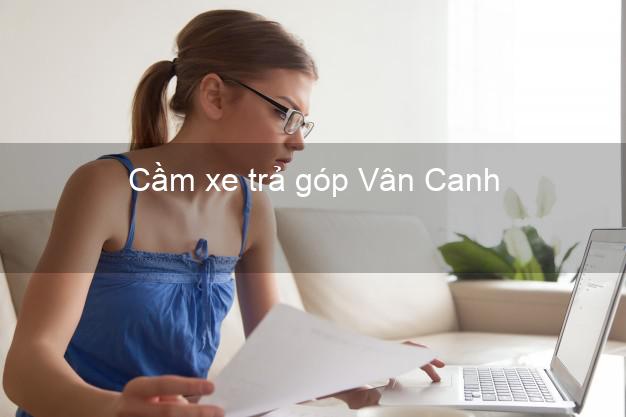 Địa chỉ Cầm xe trả góp Vân Canh Bình Định giá cao