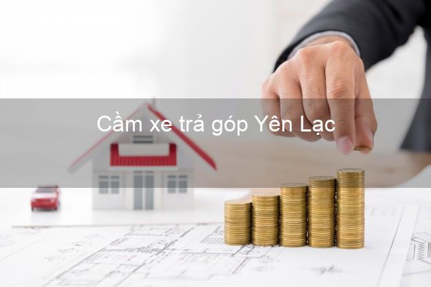 Top 4 Cầm xe trả góp Yên Lạc Vĩnh Phúc uy tín Top 4 Cầm xe trả góp Yên Lạc Vĩnh Phúc uy tín